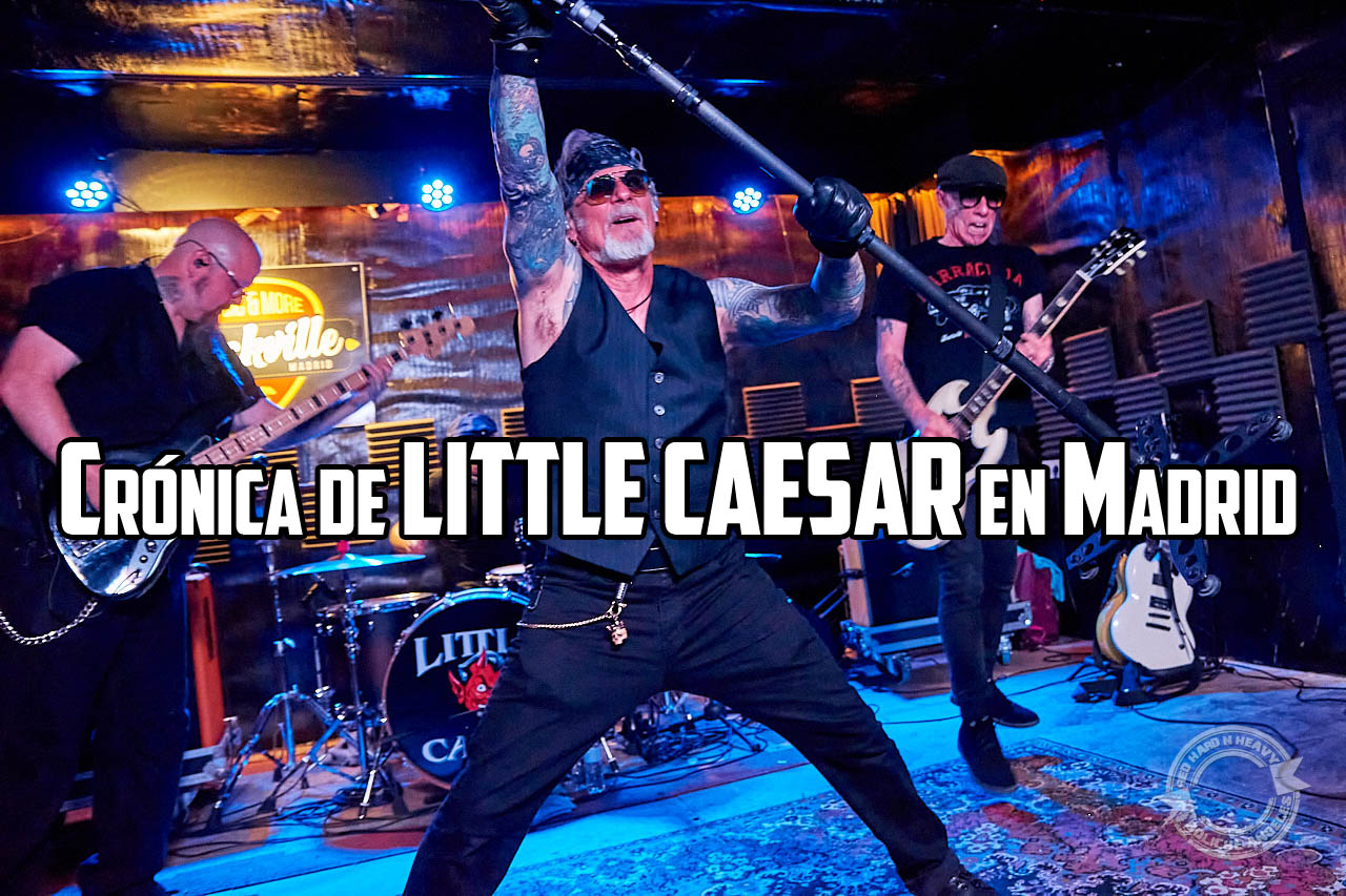 Nuevo triunfo de los LITTLE CAESAR en Madrid Os lo contamos